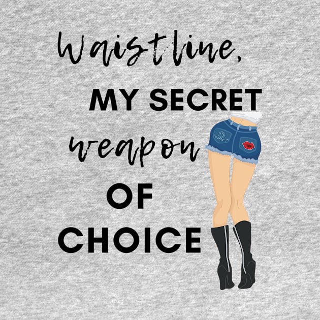 Waistline, My Secret Weapon Of Choice by Dear Waistline